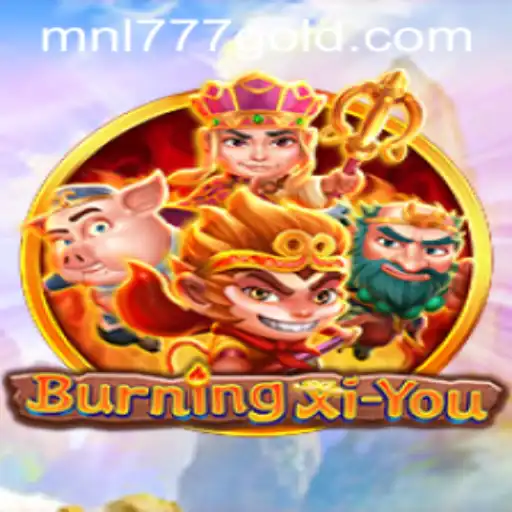 Exploring the Fire-Powered World of BurningXiYou: A Thrilling Adventure Awaits