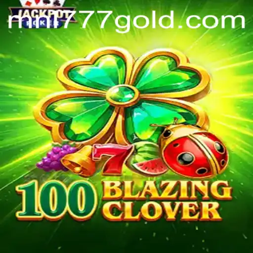 Unveiling the Excitement of 100BlazingClover: A Gaming Experience Like No Other