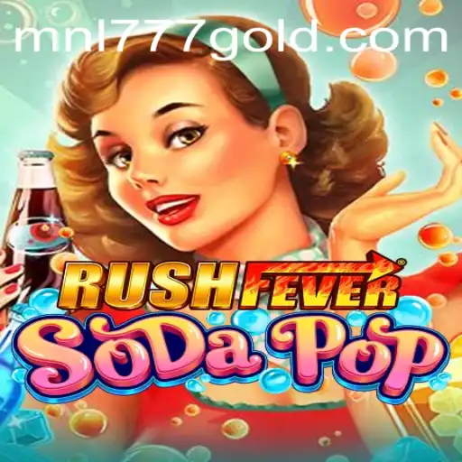 RushFeverSodaPop: Dive into the Bubbly World of MNL 777